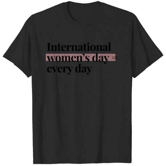 Discover International Women's Day Every Day T-shirt