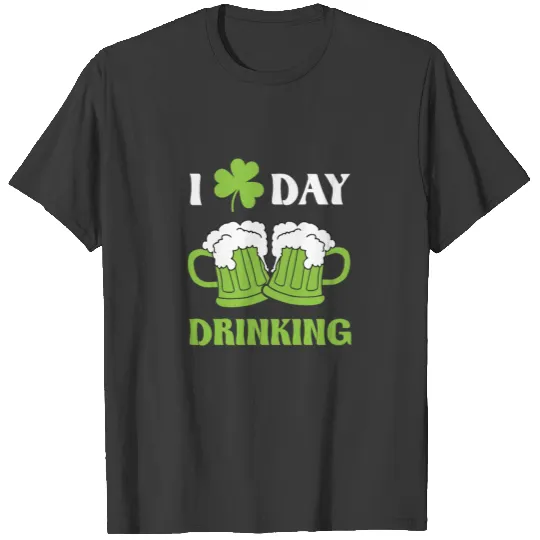I love day drinking - St. Patrick´s day design T-shirt
