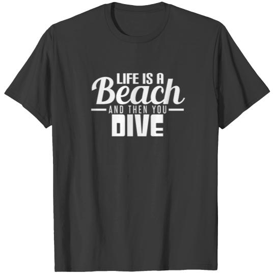 Life is a Beach Then You Scuba Dive T-shirt