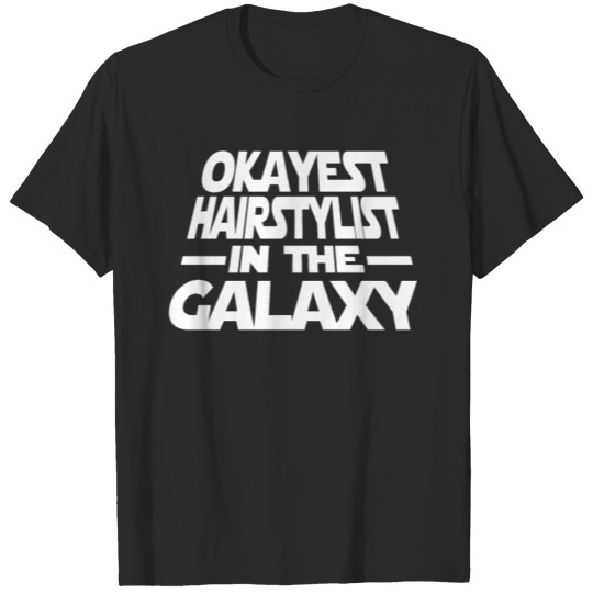 Okayest Hairstylist The Galaxy T-shirt