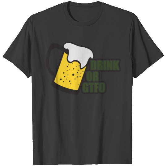 Drink or gtfo - st patricks day T-shirt