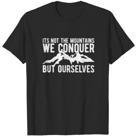 Discover Motivational Hiker Quote Conquer Mountains Hiking T-shirt