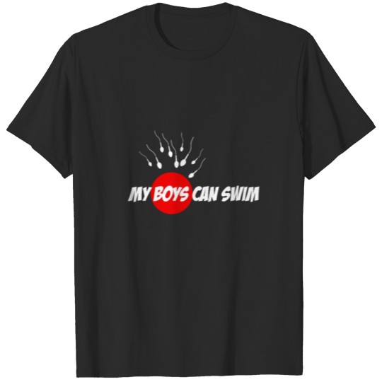 Discover My Boys Can Swim T-Shirt Swimming Sperm Funny Sarc T-shirt