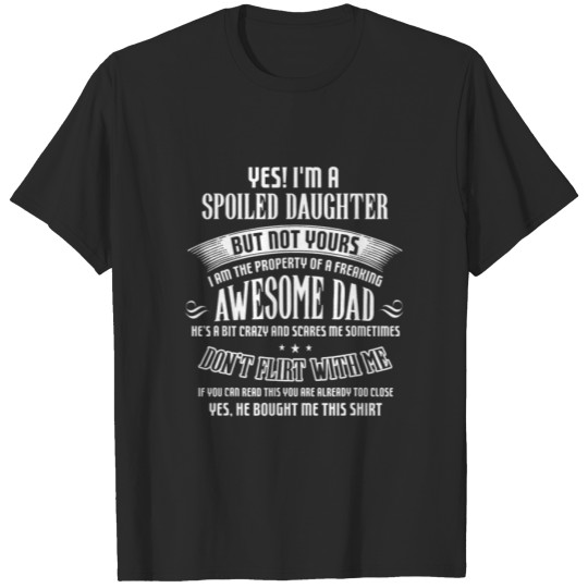 Discover Yes I m A Spoiled Daughter but not yours Awesome T-shirt