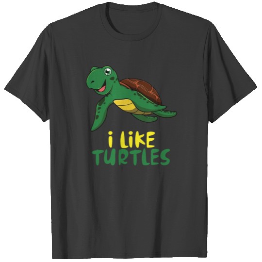 I Like Turtles Funny Kids Quote Sea Drawing Fun Gi T-shirt