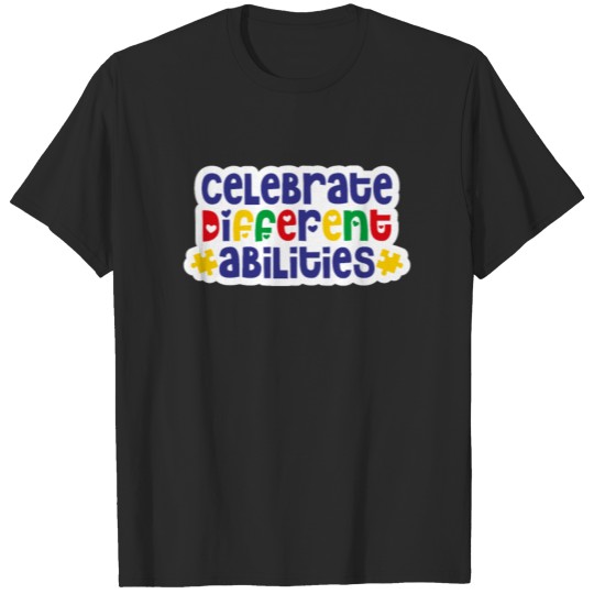 Discover Celebrate Different Abilities Autism Gift Shirt T-shirt