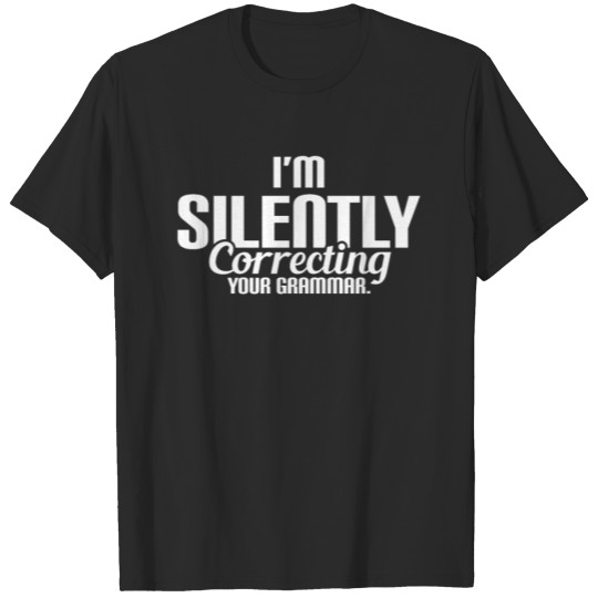 Discover Im Silently Correcting Your Grammar T-shirt