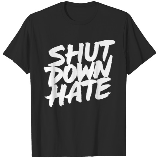 Discover Shut Down Hate T-shirt