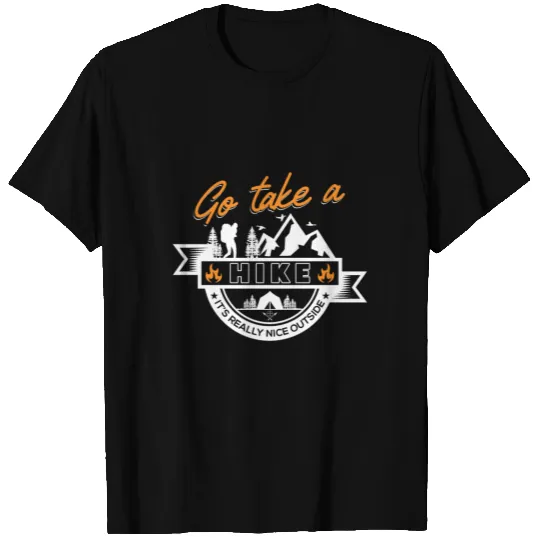Go Take A Hike It's Really Nice Outside T-shirt
