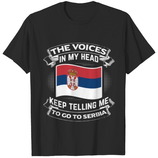 Discover The Voices Tell Me Go To Serbia Travel Holiday T-shirt