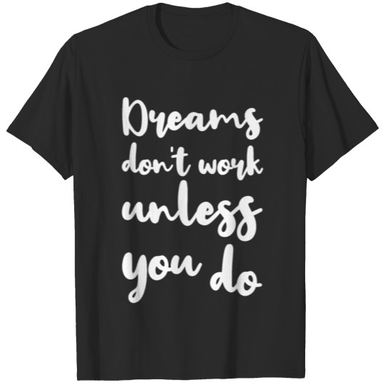Discover Dreams Don't Work Unless You Do Giftidea T-shirt