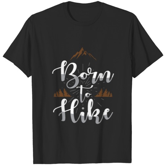 Discover Born for hiking T-shirt