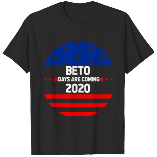 Discover Beto Days Are Coming T Shirt Beto 2020 Beto For T-shirt