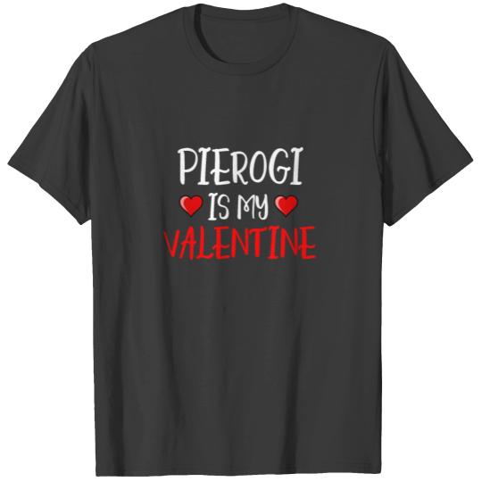 Pierogi Is My Valentine design Funny Polish Food T-shirt
