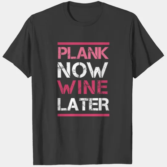 Plank Now Wine Later T-shirt