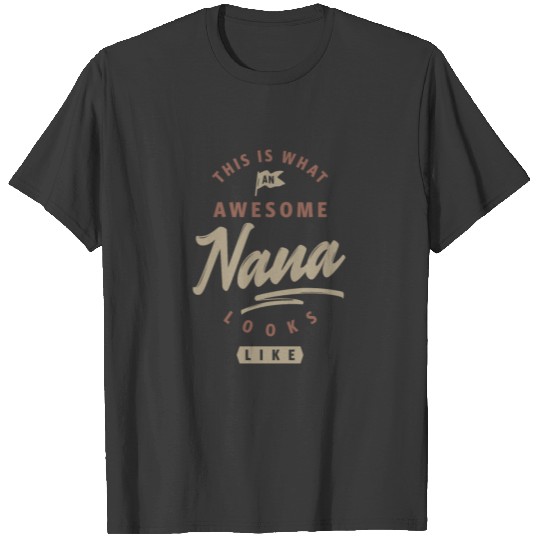 Awesome Nana Looks Like T-shirt