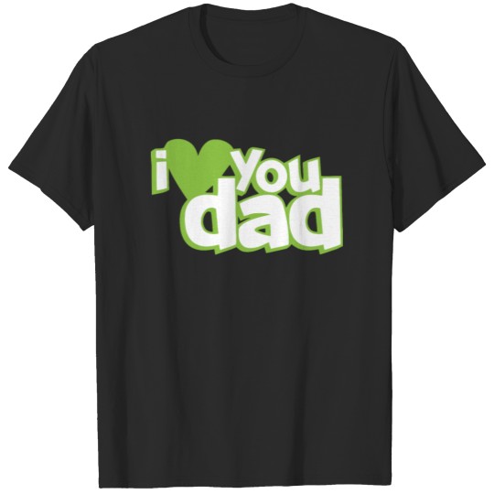 Discover I love you dad T-shirt