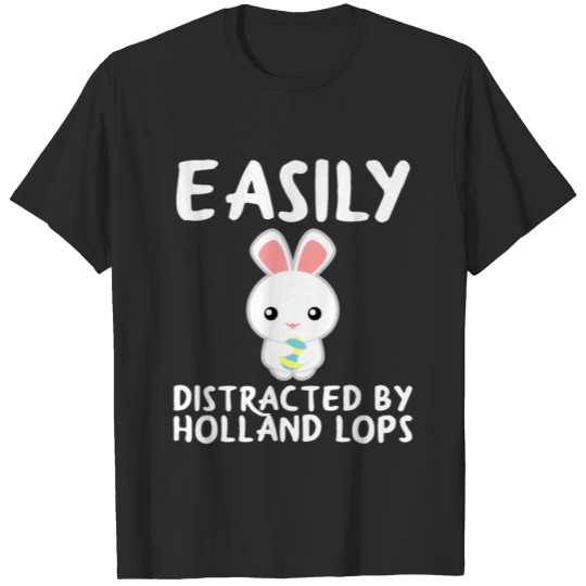Discover Easily Distracted By Holland Lops T-shirt