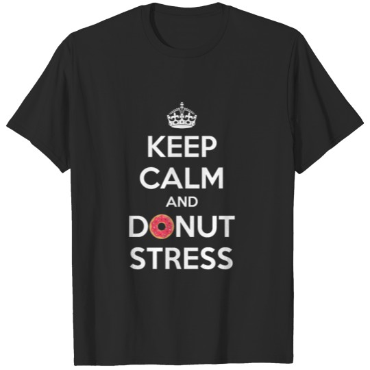 Discover Keep Calm And Donut Stress Doughnut Stress Free T-shirt