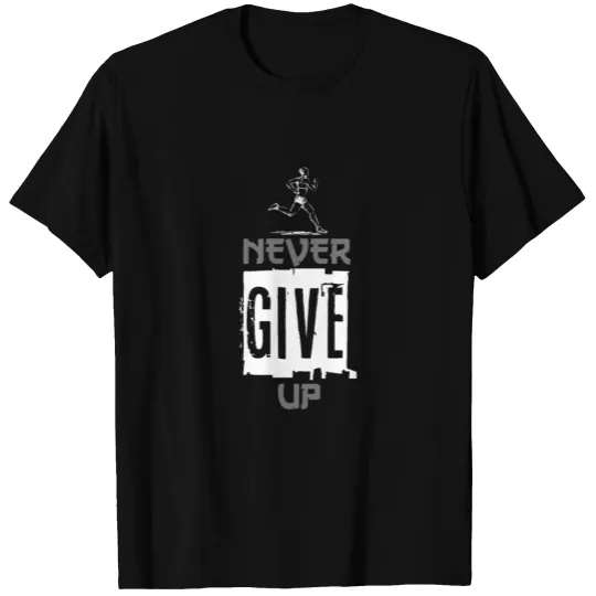 Never Give Up Running T-Shirt T-shirt
