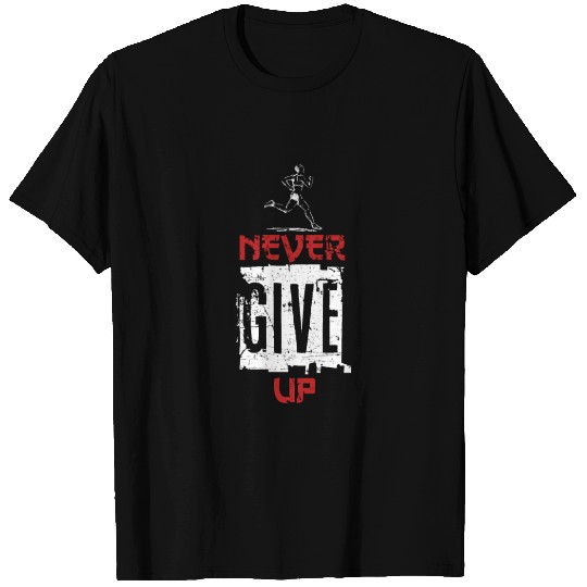 Never Give Up Running T-Shirt T-shirt