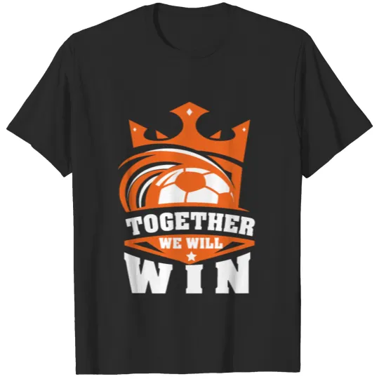 We win together Football Team Sport Team T-shirt