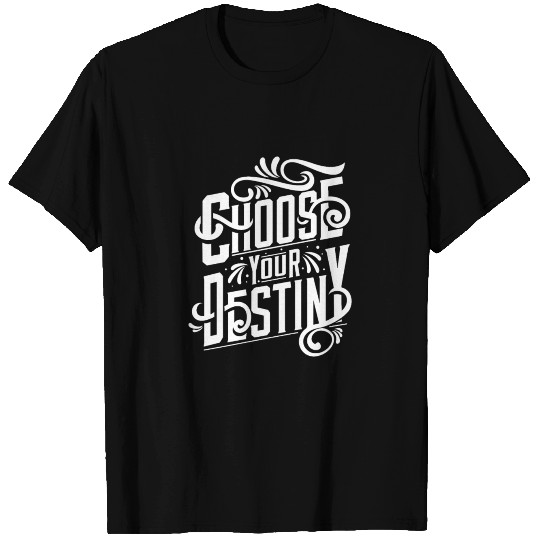 Choose Your Destiny text design T-shirt
