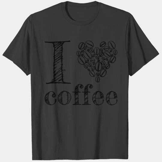 i love coffee - coffee bean latte cappuccino T-shirt