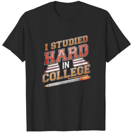 Discover College Student Studied Hard in College Graduate T-shirt