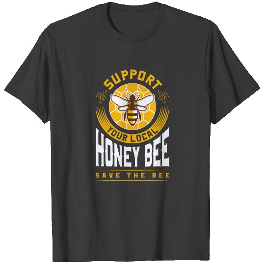 Support Your Local Honey Bee Save the Bees Print T-shirt
