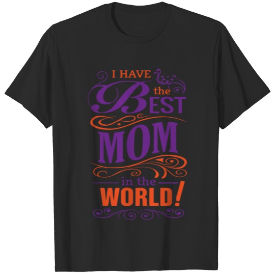 Discover I have the best mama in the world gift idea T-shirt
