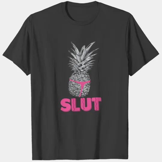 Pineapple slut funny T shirt For men women T-shirt