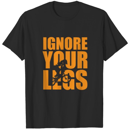 Discover Ignore Your Legs Biking Design Cool Gift Idea T-shirt