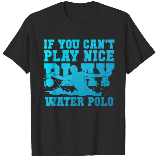 Discover Funny Sport product - If You Can't Play Wate T-shirt