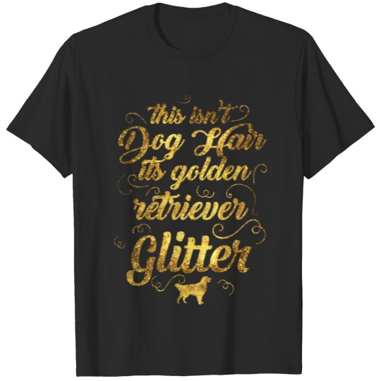 Discover product Golden Retriever - This Isn't Dog Hair T-shirt