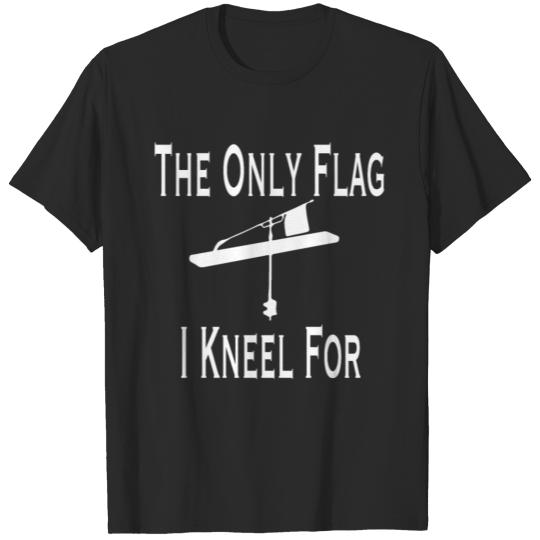 Discover The Only Flag I Kneel For Tip Up product For T-shirt