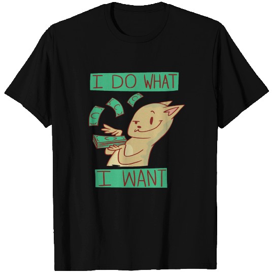 i do what i want t-shirt funny cat money T-shirt