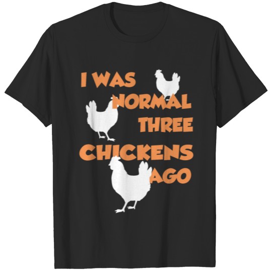 Discover I Was Normal Three Chickens Ago - Chicken Shirt T-shirt