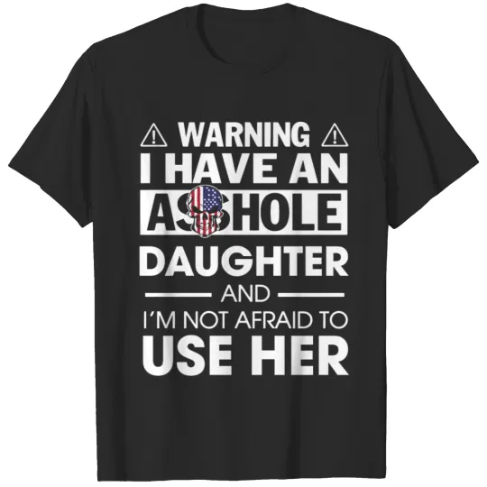 asshole daughter T-shirt