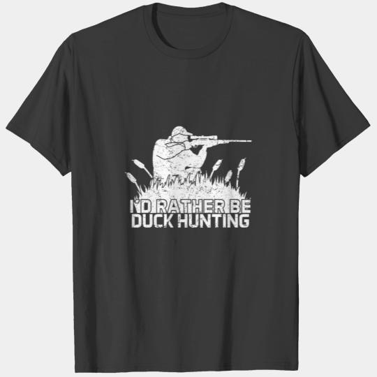 I d rather be duck hunting for hunter T-shirt