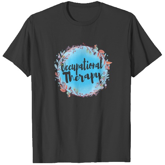 Floral Occupational Therapy Shirt OT Therapist T-shirt