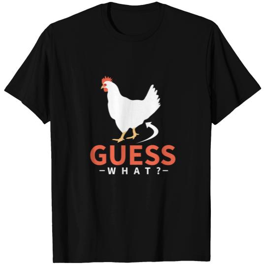 Guess what chicken butt T-shirt