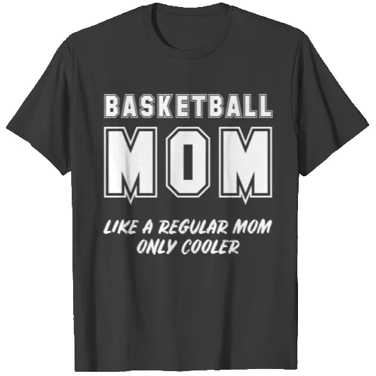Basketball Mom Like A Regular Mother Only Cooler T-shirt