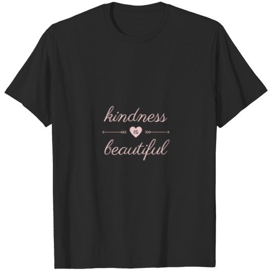 Kindness is Beautiful T-shirt