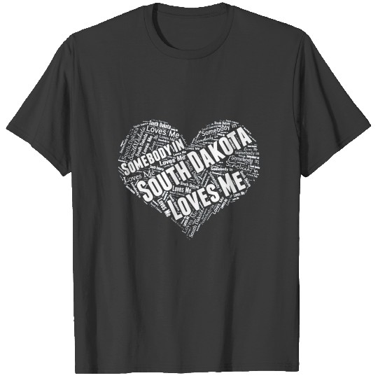 South Dakota Heart Somebody Loves Me Shirt Design T-shirt