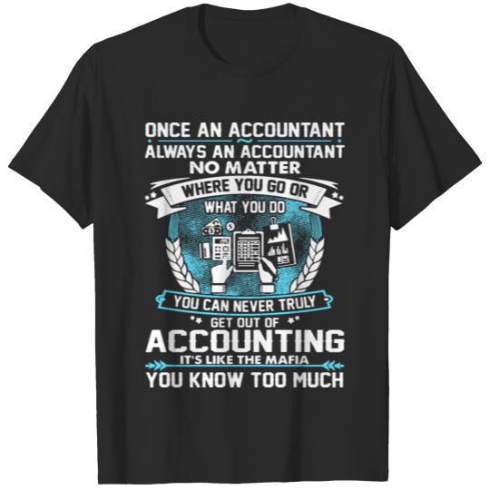 Discover once an accountant always an accountant no matter T-shirt