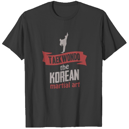 taekwondo the korean martial art gift idea shirt T-shirt