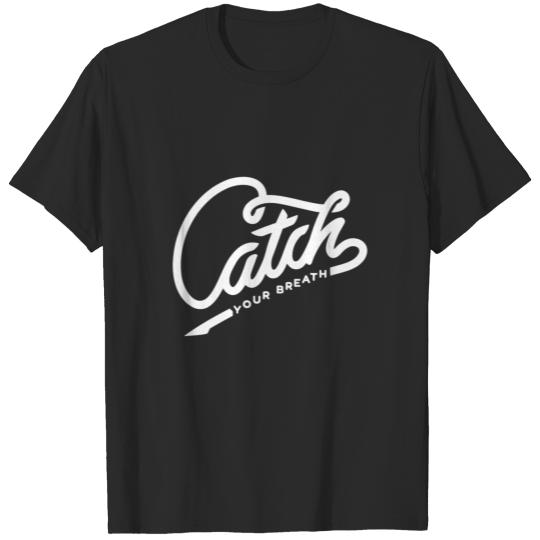 Catch your breath T-shirt