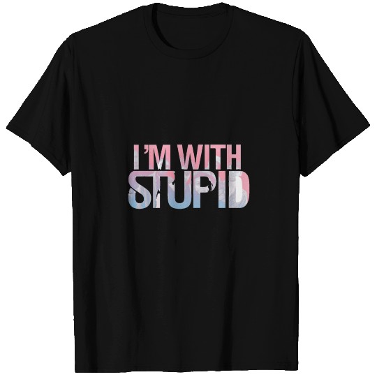 I'm with stupid T-shirt