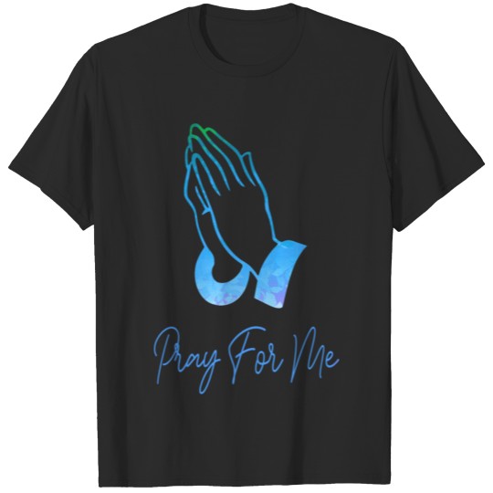 Discover Pray For Me - Praying Hands T-shirt